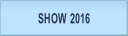 SHOW 2016.
