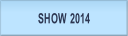 SHOW 2014.