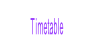 Timetable.