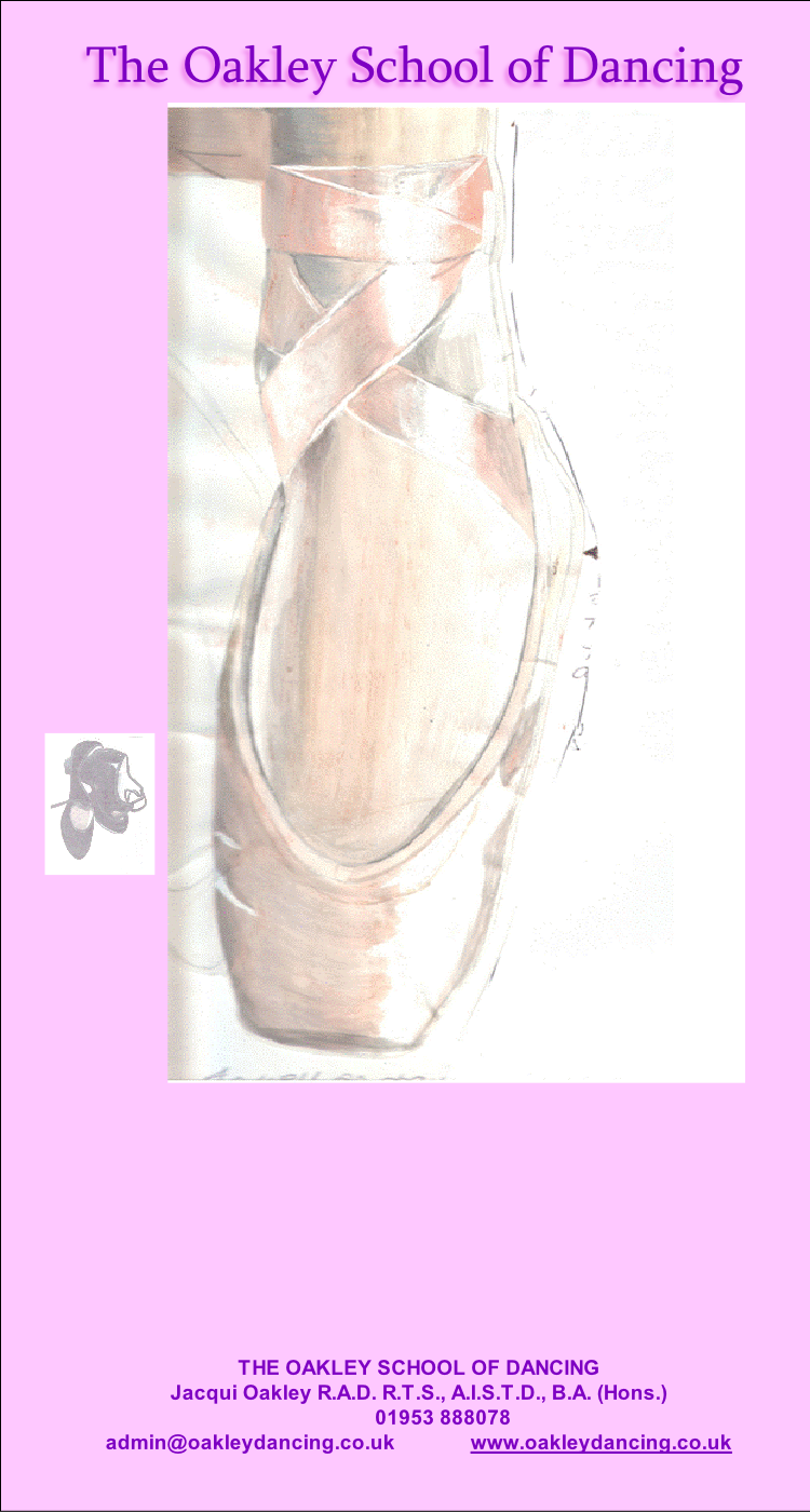 THE OAKLEY SCHOOL OF DANCING
Jacqui Oakley R.A.D. R.T.S., A.I.S.T.D., B.A. (Hons.)     
         01953 888078         
admin@oakleydancing.co.uk              www.oakleydancing.co.uk